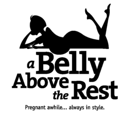 A BELLY ABOVE THE REST PREGNANT AWHILE... ALWAYS IN STYLE. trademark