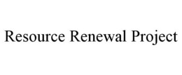RESOURCE RENEWAL PROJECT trademark