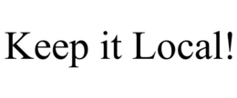 KEEP IT LOCAL! trademark