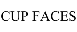 CUP FACES trademark