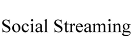 SOCIAL STREAMING trademark