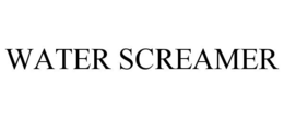 WATER SCREAMER trademark