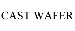 CAST WAFER trademark