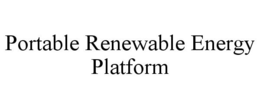 PORTABLE RENEWABLE ENERGY PLATFORM trademark