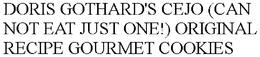 DORIS GOTHARD'S CEJO (CAN NOT EAT JUST ONE!) ORIGINAL RECIPE GOURMET COOKIES trademark