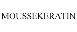 MOUSSEKERATIN trademark