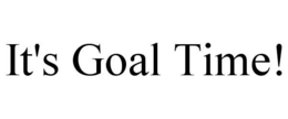 IT'S GOAL TIME! trademark