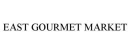 EAST GOURMET MARKET trademark