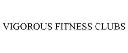 VIGOROUS FITNESS CLUBS trademark