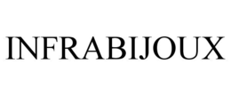 INFRABIJOUX trademark