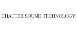 CHATTER SOUND TECHNOLOGY trademark