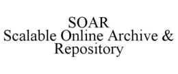 SOAR SCALABLE ONLINE ARCHIVE & REPOSITORY trademark