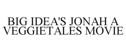 BIG IDEA'S JONAH A VEGGIETALES MOVIE trademark