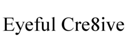 EYEFUL CRE8IVE trademark