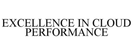 EXCELLENCE IN CLOUD PERFORMANCE trademark
