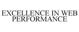 EXCELLENCE IN WEB PERFORMANCE trademark