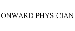 ONWARD PHYSICIAN trademark