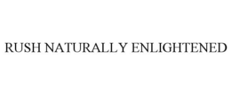 RUSH NATURALLY ENLIGHTENED trademark