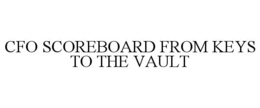 CFO SCOREBOARD FROM KEYS TO THE VAULT trademark