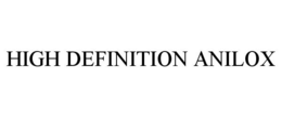 HIGH DEFINITION ANILOX trademark