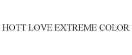 HOTT LOVE EXTREME COLOR trademark