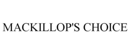 MACKILLOP'S CHOICE trademark