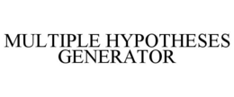 MULTIPLE HYPOTHESES GENERATOR trademark