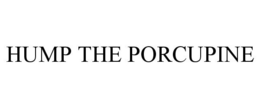 HUMP THE PORCUPINE trademark