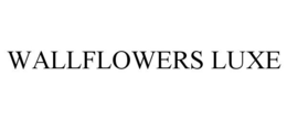 WALLFLOWERS LUXE trademark