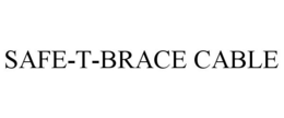 SAFE-T-BRACE CABLE trademark