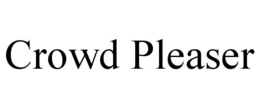 CROWD PLEASER trademark