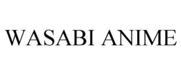 WASABI ANIME trademark