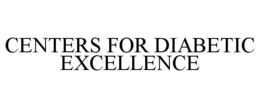 CENTERS FOR DIABETIC EXCELLENCE trademark