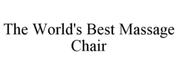THE WORLD'S BEST MASSAGE CHAIR trademark