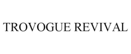 TROVOGUE REVIVAL trademark