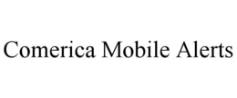 COMERICA MOBILE ALERTS trademark