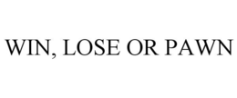 WIN, LOSE OR PAWN trademark
