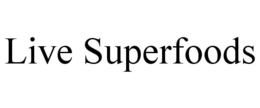LIVE SUPERFOODS trademark
