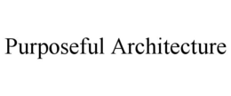 PURPOSEFUL ARCHITECTURE trademark