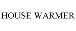 HOUSE WARMER trademark