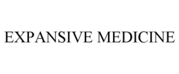 EXPANSIVE MEDICINE trademark