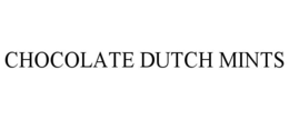 CHOCOLATE DUTCH MINTS trademark