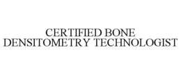 CERTIFIED BONE DENSITOMETRY TECHNOLOGIST trademark