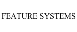 FEATURE SYSTEMS trademark
