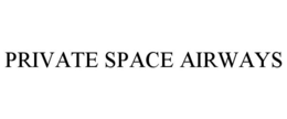 PRIVATE SPACE AIRWAYS trademark