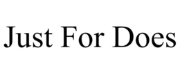 JUST FOR DOES trademark