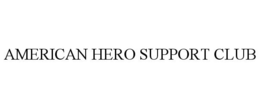 AMERICAN HERO SUPPORT CLUB trademark