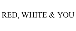 RED, WHITE & YOU trademark
