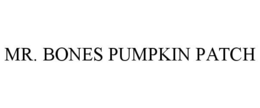 MR. BONES PUMPKIN PATCH trademark