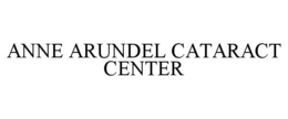 ANNE ARUNDEL CATARACT CENTER trademark